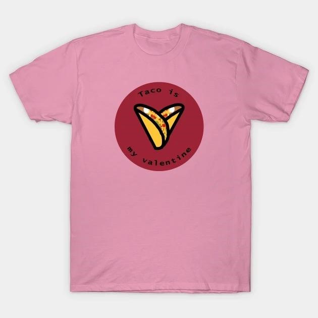 Round Taco is my Valentine Heart on Valentines Day t-shirt