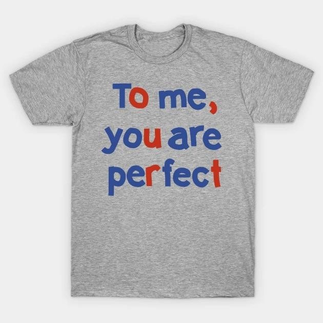 To Me You are Perfect Love Typography Valentine Day t-shirt