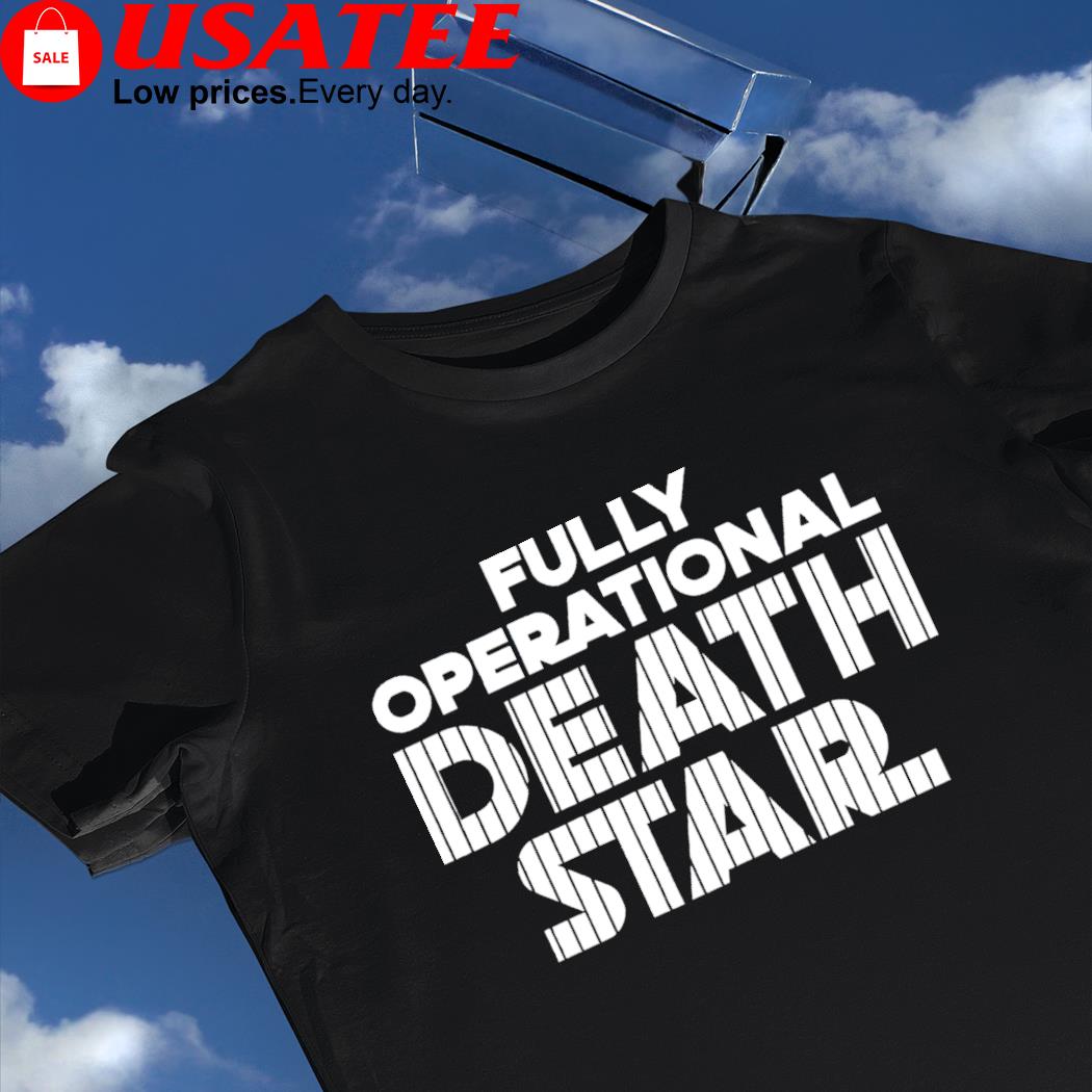 Fully Operational Death Star X Star War shirt