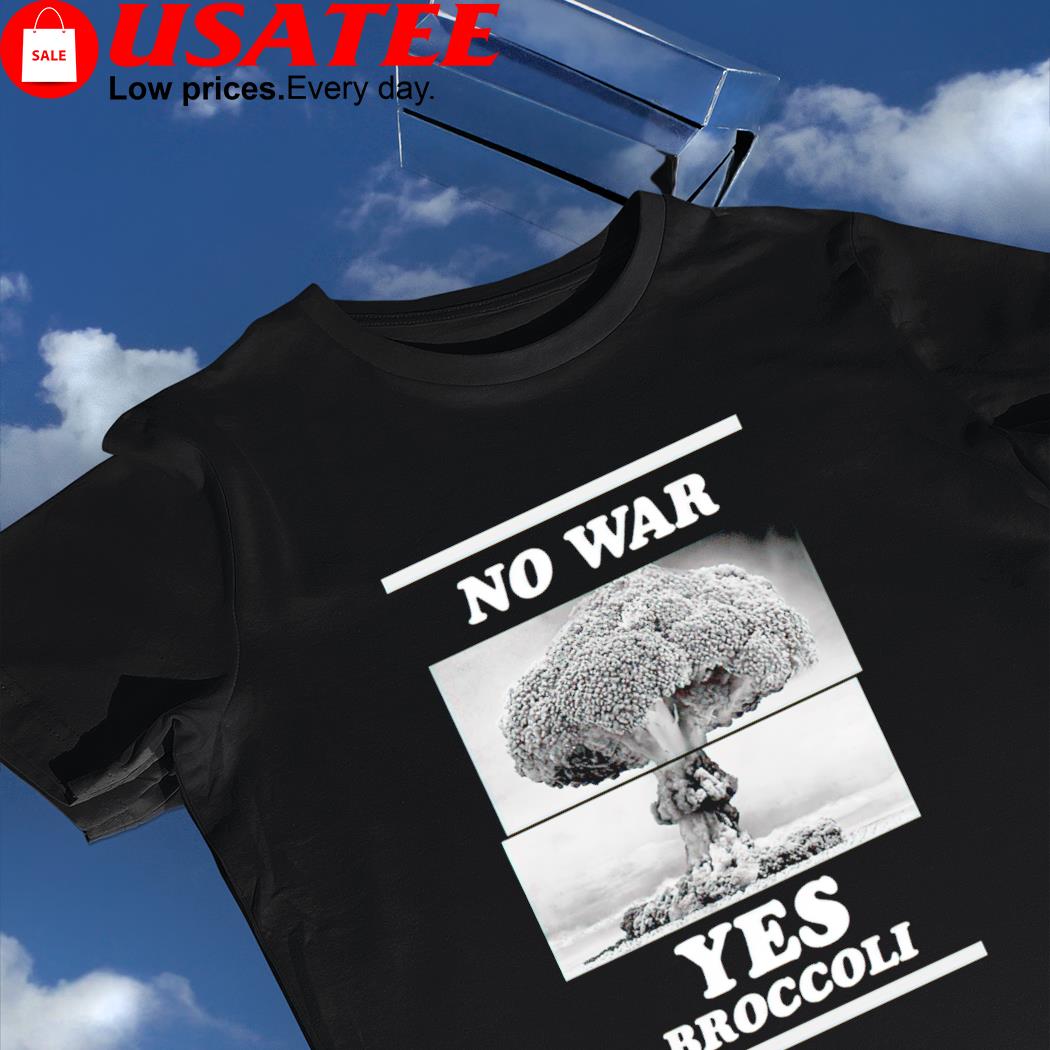 No war yes Broccoli photo shirt