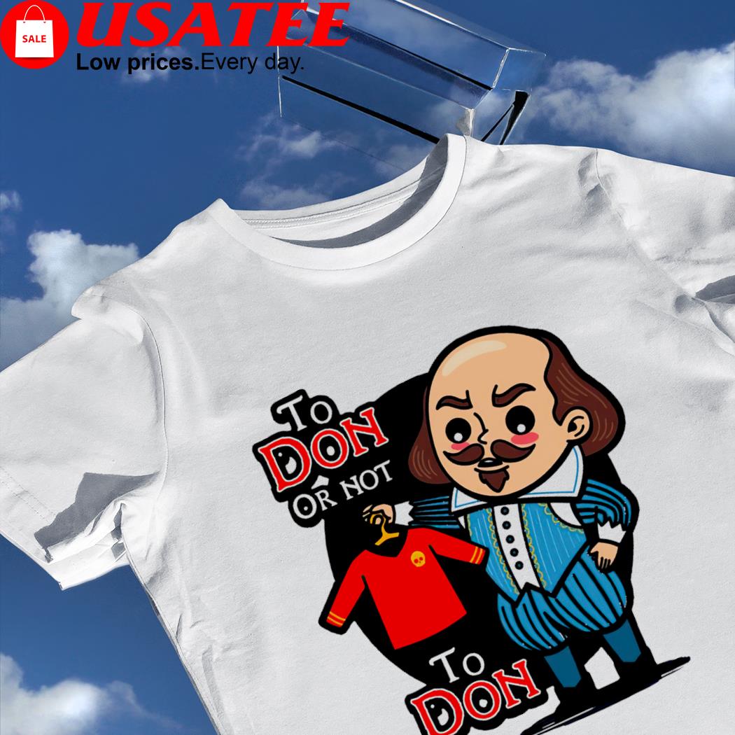 William Shakespeare to Don or not to Don art shirt