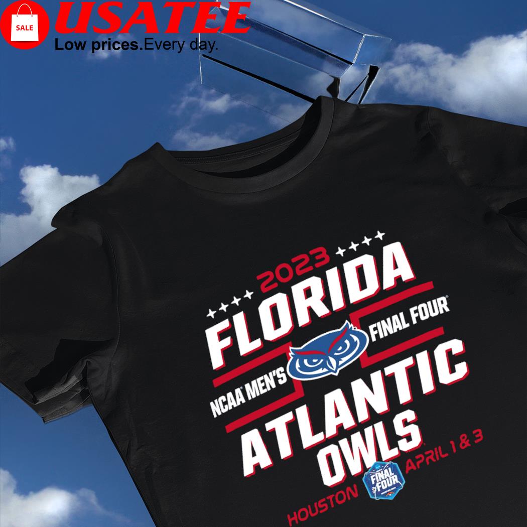 2023 Florida Atlantic Owls NCAA Men's Final Four Houston shirt