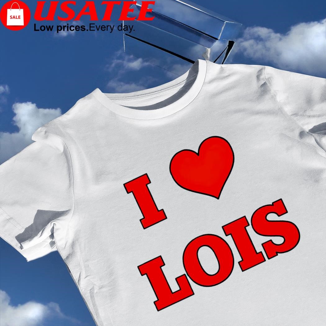 I Love Lois heart shirt