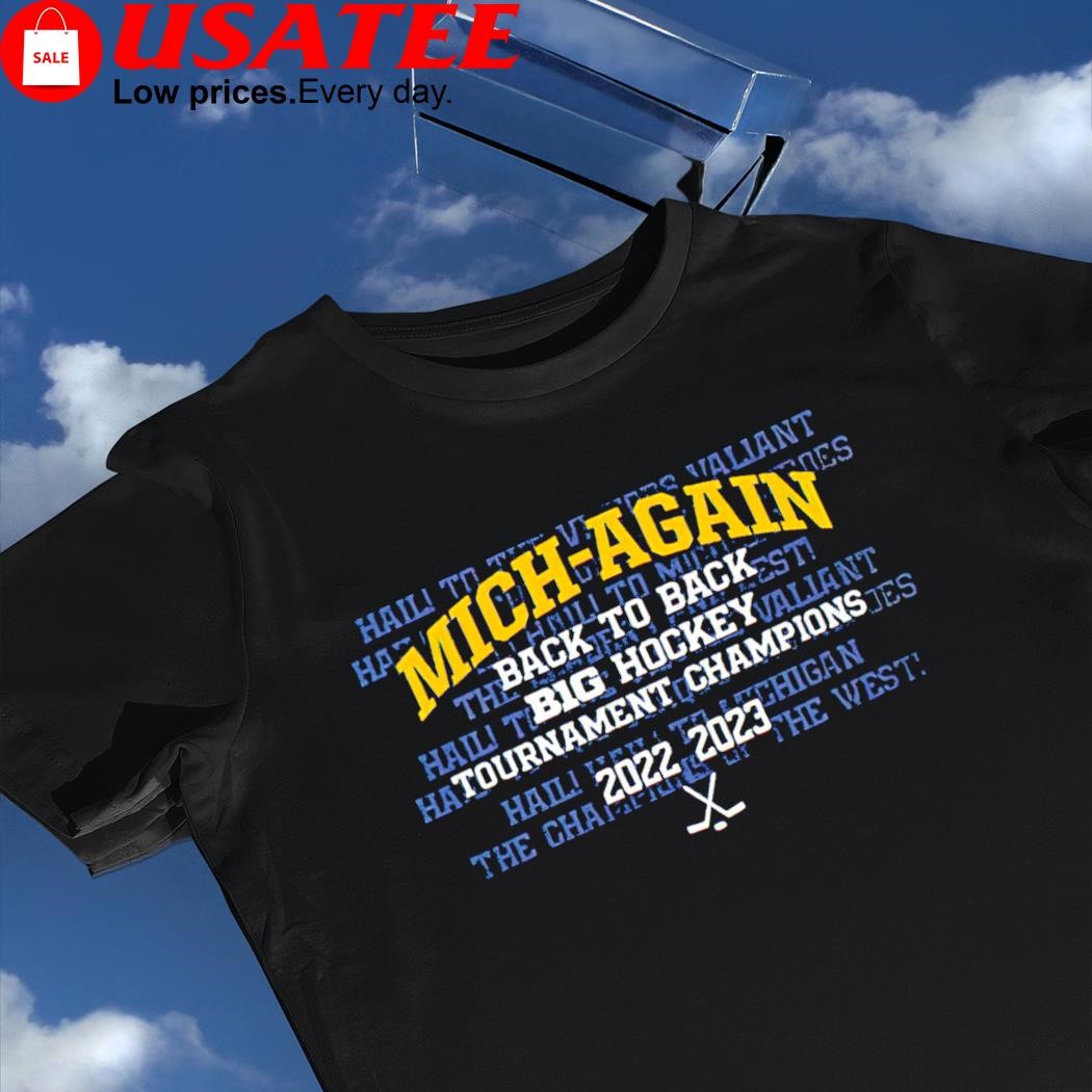 Michigan Wolverines Mich-Again back to back BIG Ten hockey Tournament Champion 2022 2023 shirt