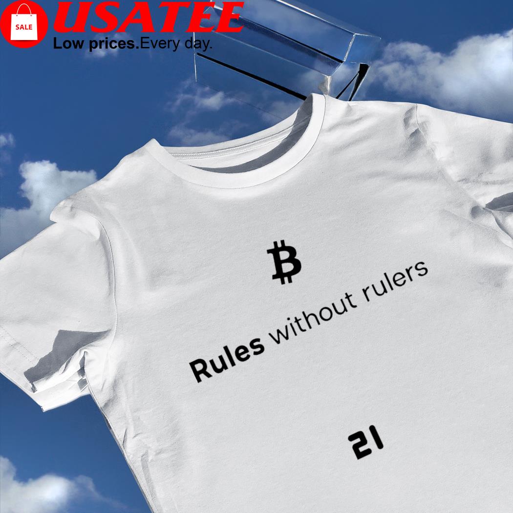 Bitcoin rules without rulers logo shirt
