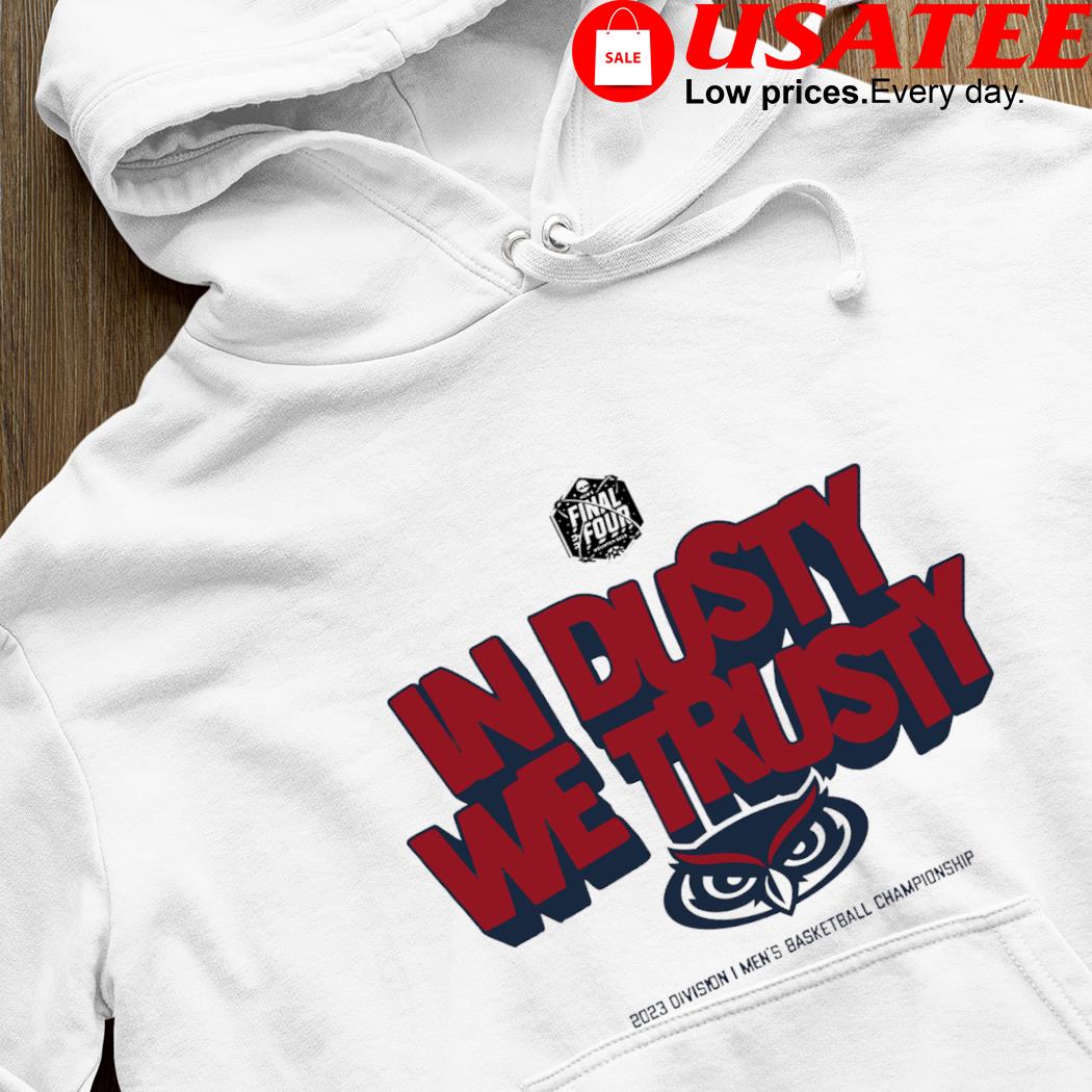 Fau Owls Basketball In Dusty We Trusty Shirt, hoodie, sweater