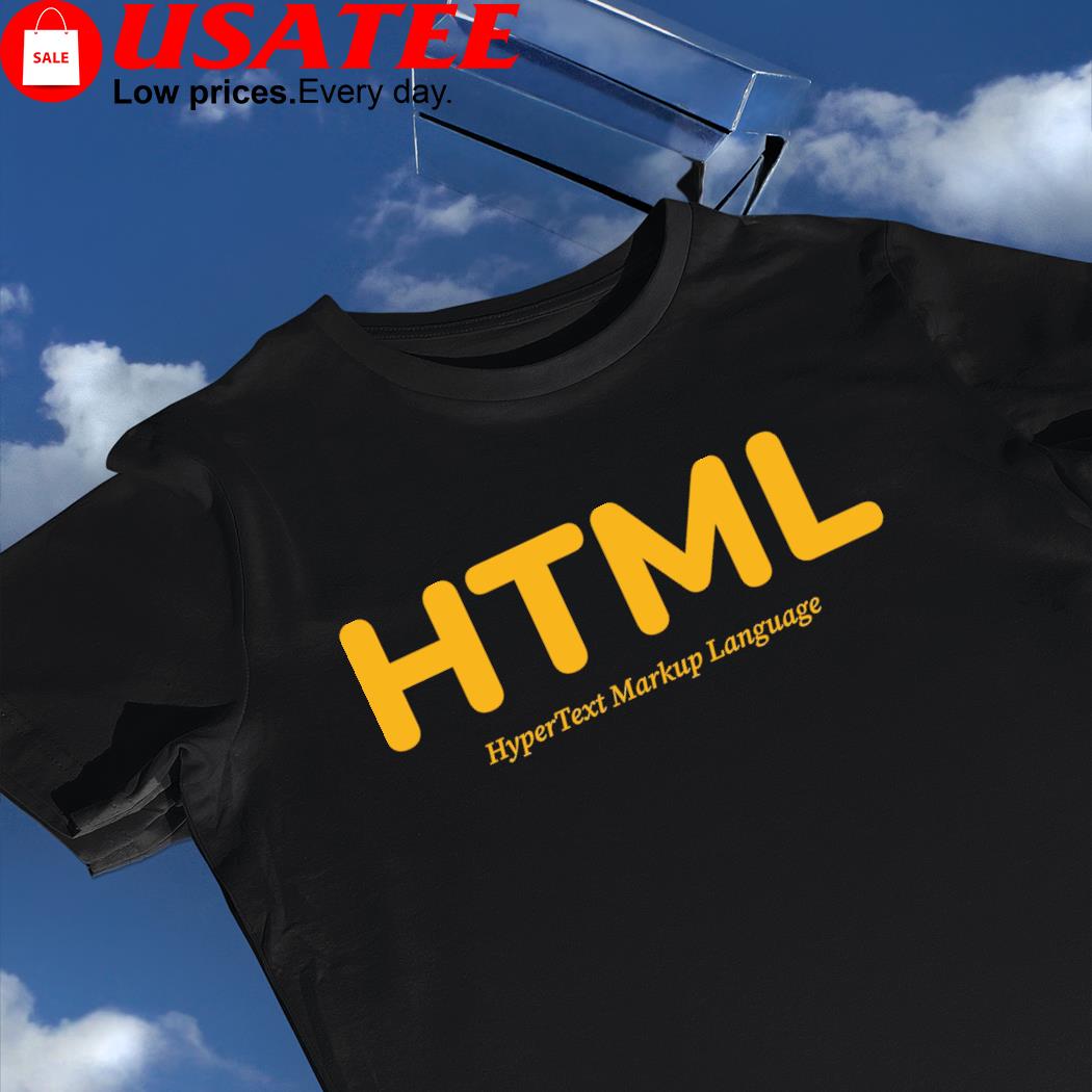 HTML Hyper Text Markup Language shirt