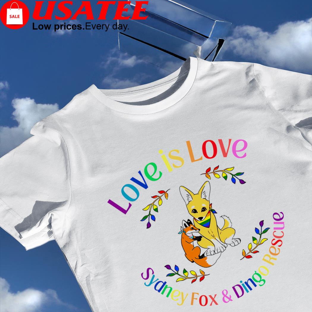 LGBT Fox love is love Sydney Fox and dingo rescue shirt