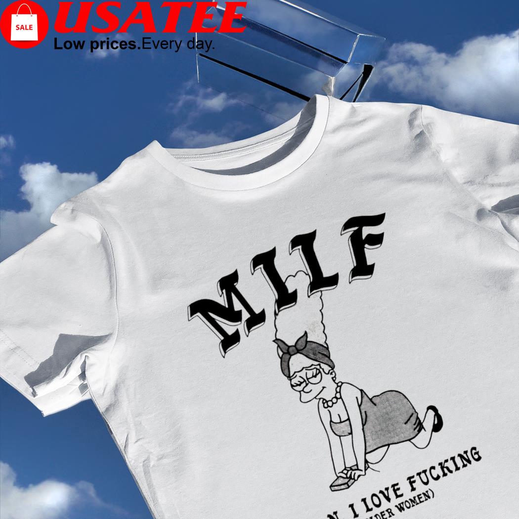 Marge Simpson MILF Man I love fucking Older Women shirt