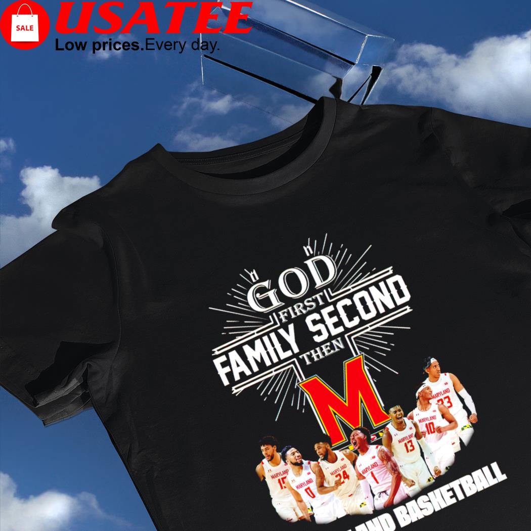 Oh God first family second then Maryland Terrapins basketball 2023 shirt
