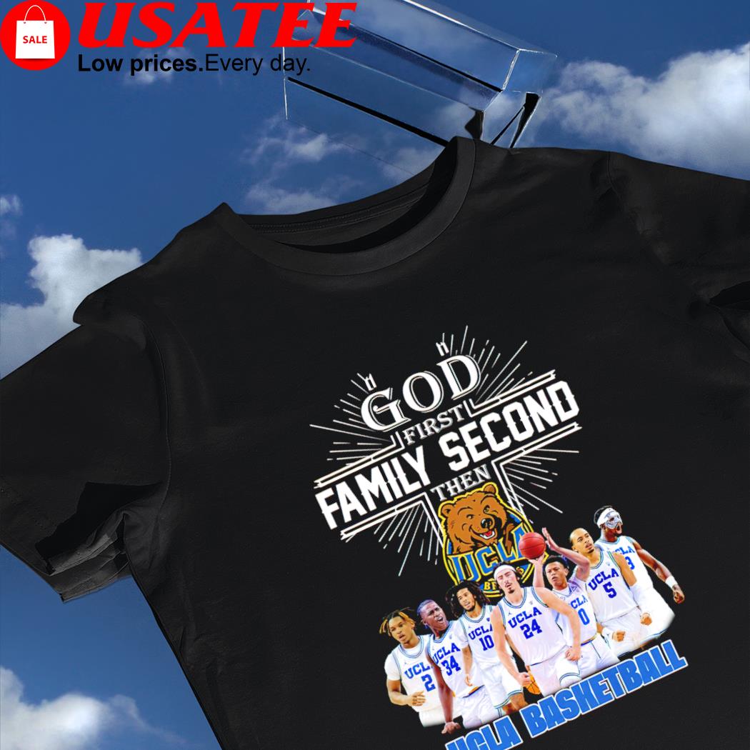 Oh God first family second then UCLA Bruins basketball 2023 shirt