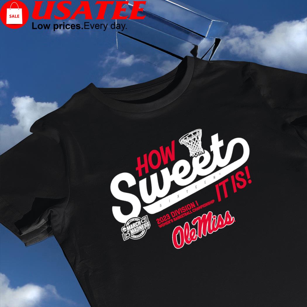 Ole Miss Rebels how Sweet Sixteen it is 2023 Division I Women's Basketball Championship NCAA March Madness shirt