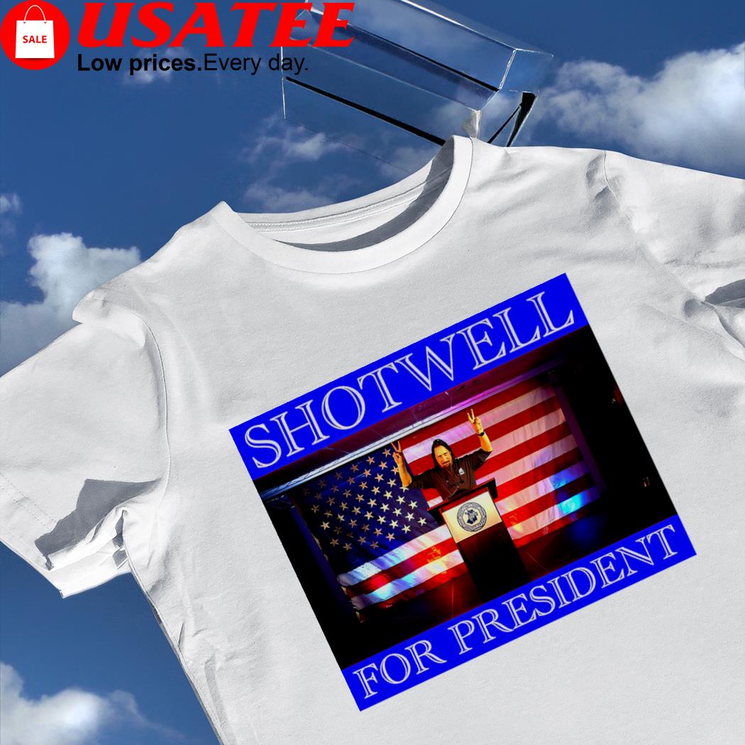 Shotwell for President 2024 shirt