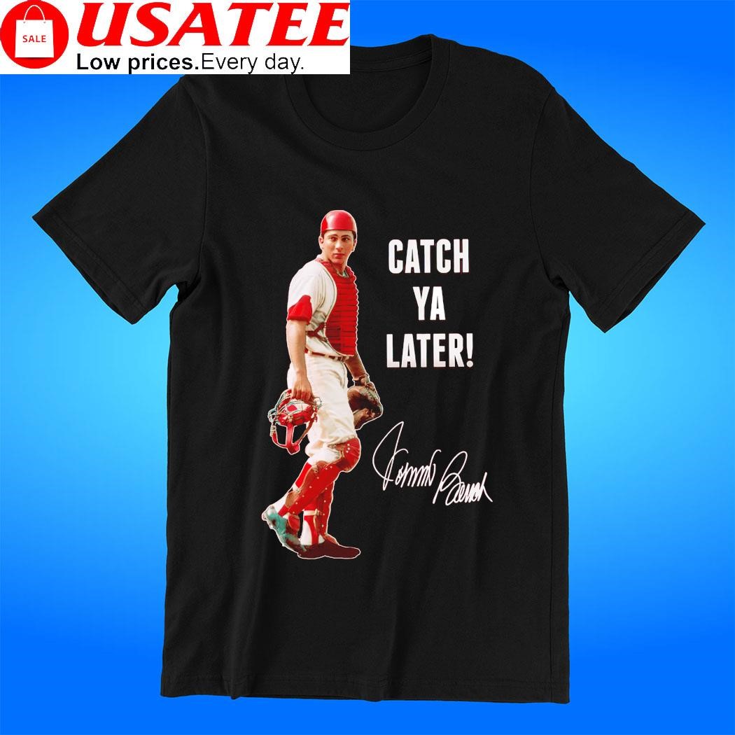 Johnny Bench Cincinnati Reds catch ya later signature art shirt, hoodie,  sweater, long sleeve and tank top