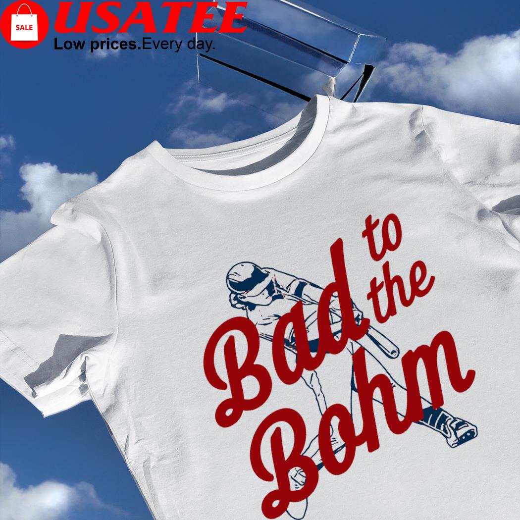 Alec Bohm Philadelphia Phillies bad to the Bohm 2023 shirt