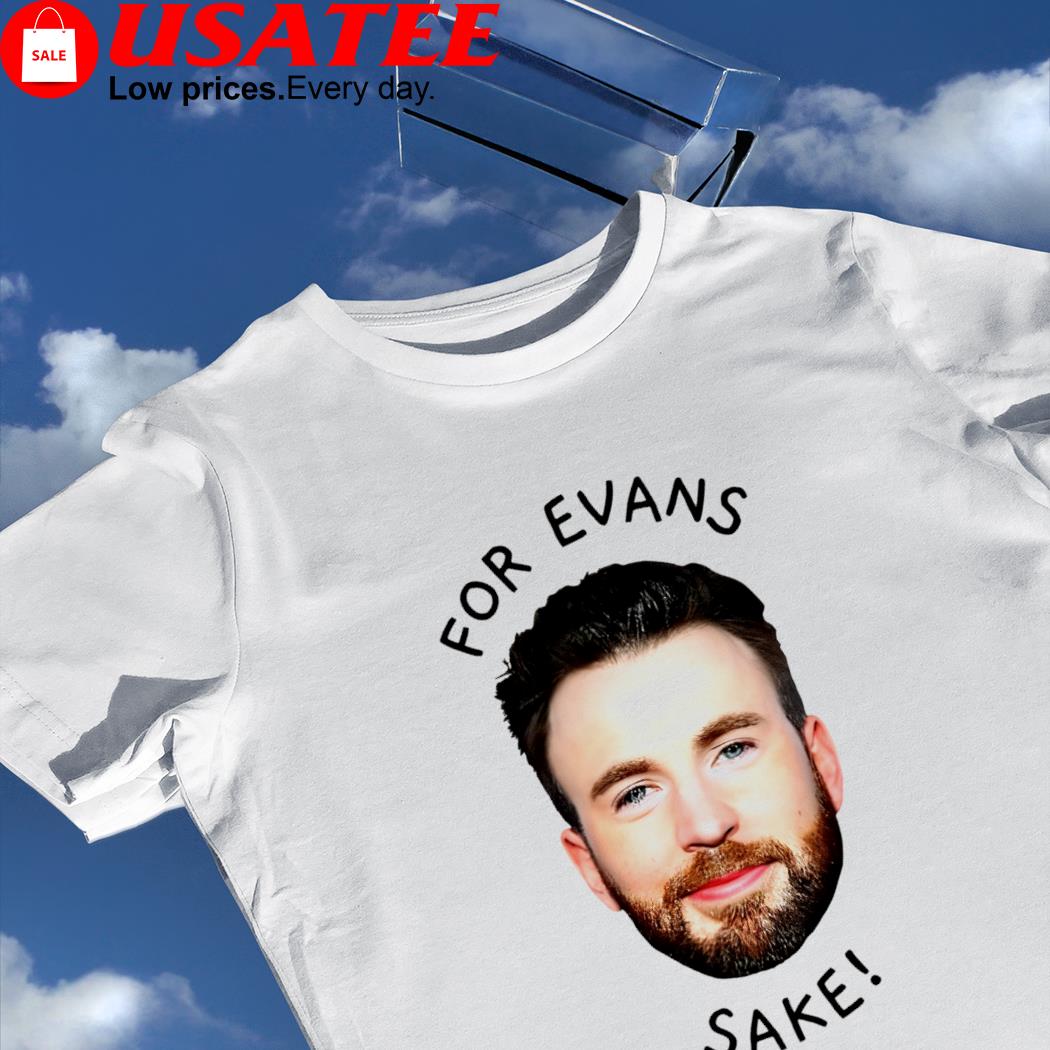 For Evans Sake face shirt