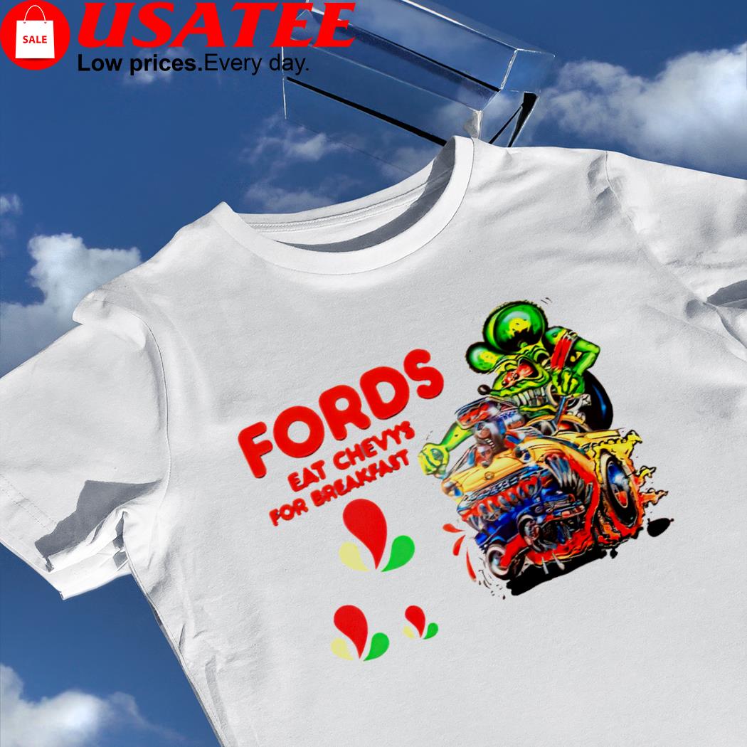 Fords eat Chevy's for Breakfast art shirt