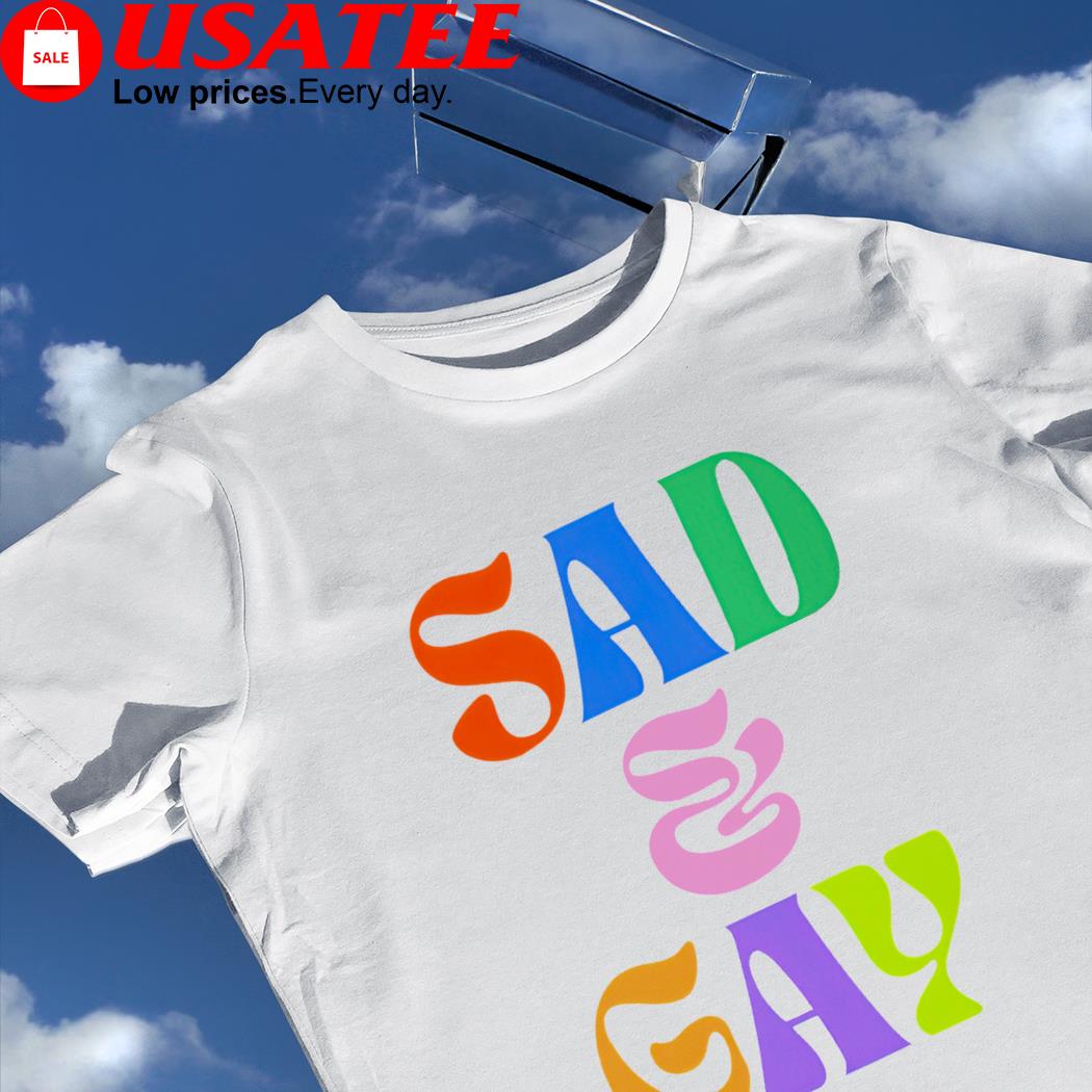 Sad and Gay colorful shirt