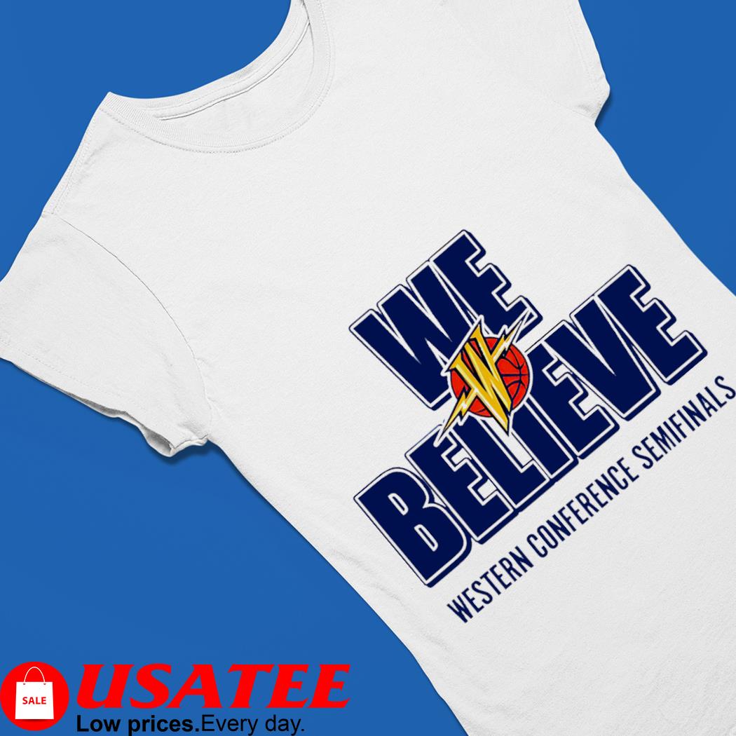 We Believe Warriors Western Conference Semifinals T-Shirt, hoodie, sweater,  long sleeve and tank top