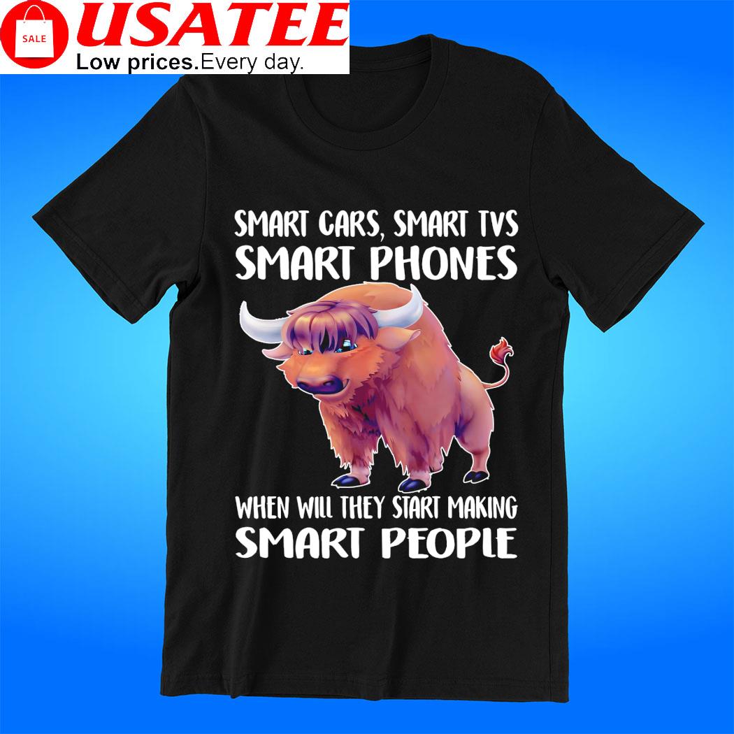 Buffalo smart cars smart tvs smart phones when will they start making smart people shirt