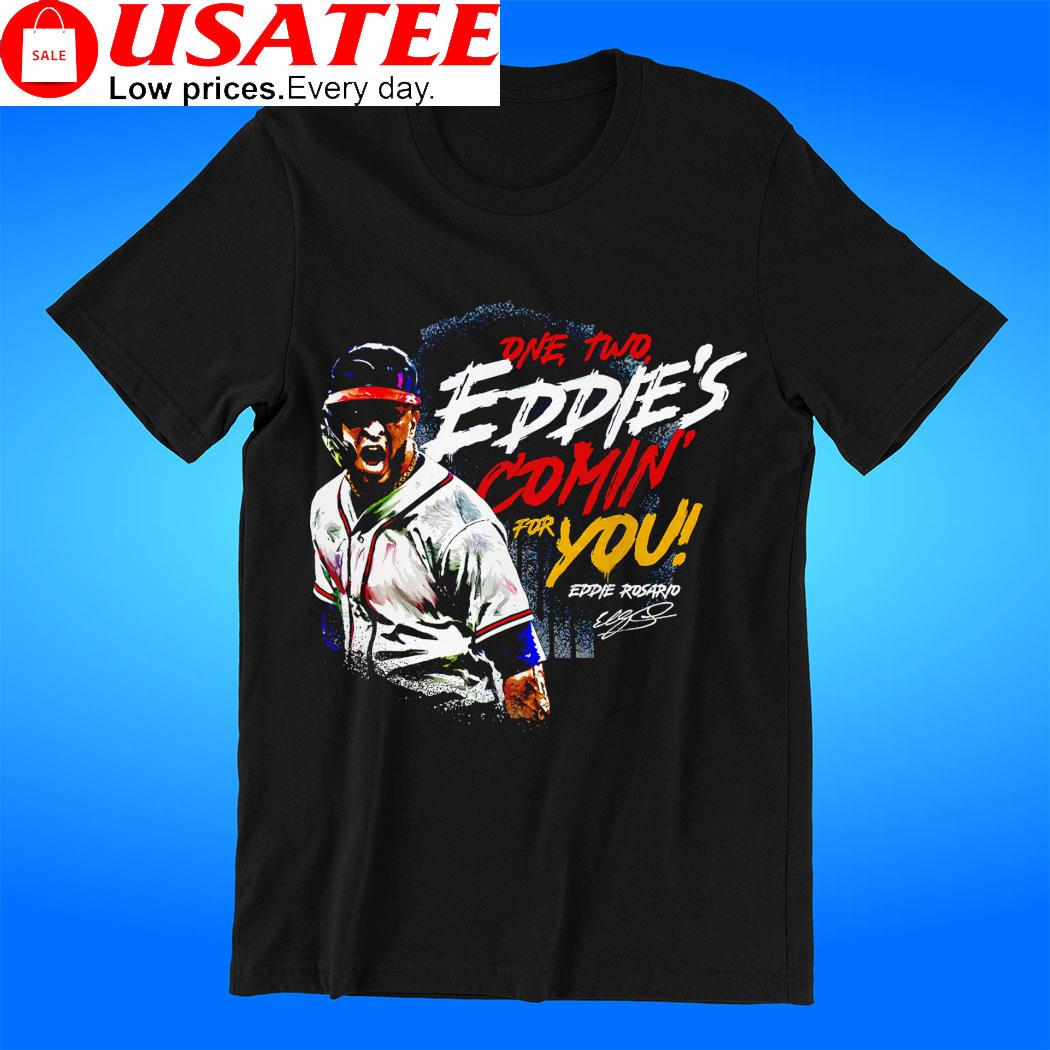 Eddie Rosario one two Eddie's Comin' for You Atlanta Shirt - Bring