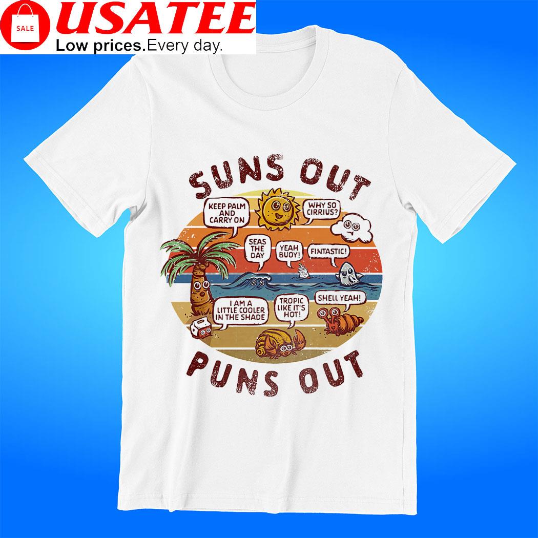 Suns Out Puns out keep palm and carry on why so cirrius vintage shirt