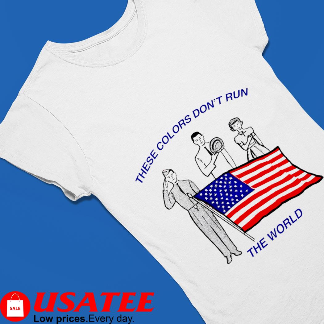 These colors don't run the world USA flag shirt, hoodie, sweater