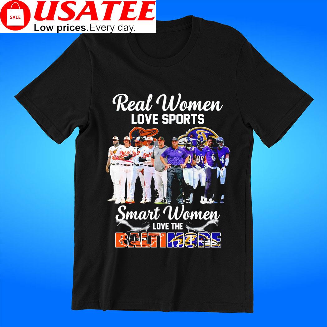 Real Women Love Sport Smart Women Love The Baltimore Orioles And Ravens  shirt, hoodie, sweater, long sleeve and tank top