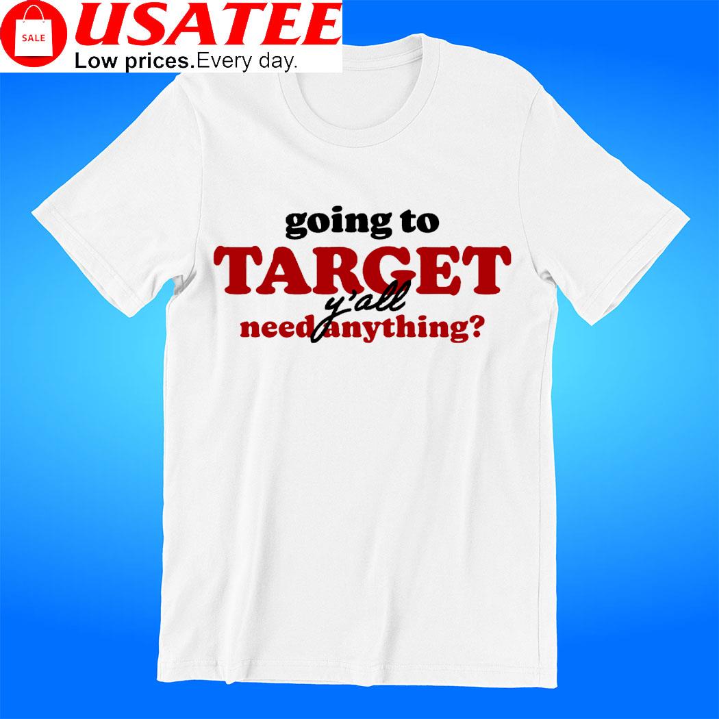 Official Going To Target Y'all Need Anything Shirt, hoodie, tank