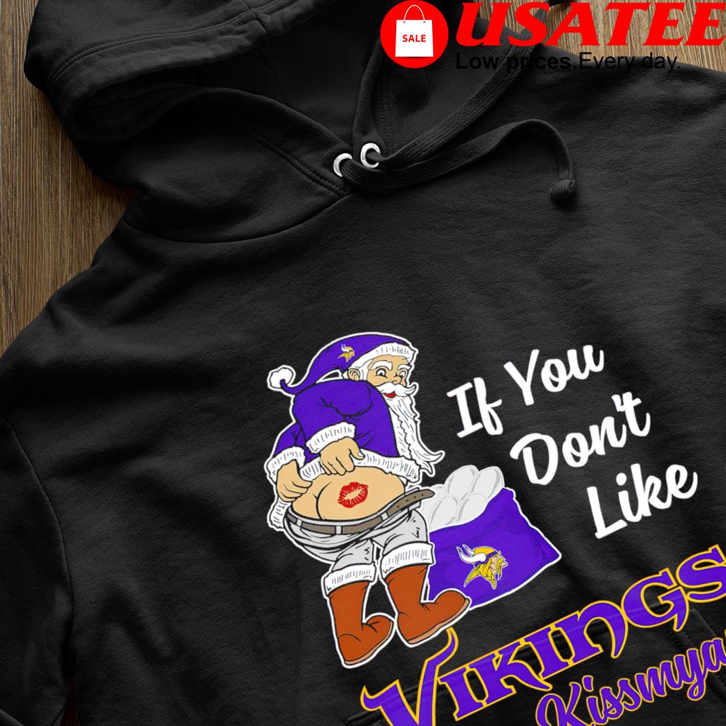 If you don't like vikings kiss my endzone shirt, hoodie