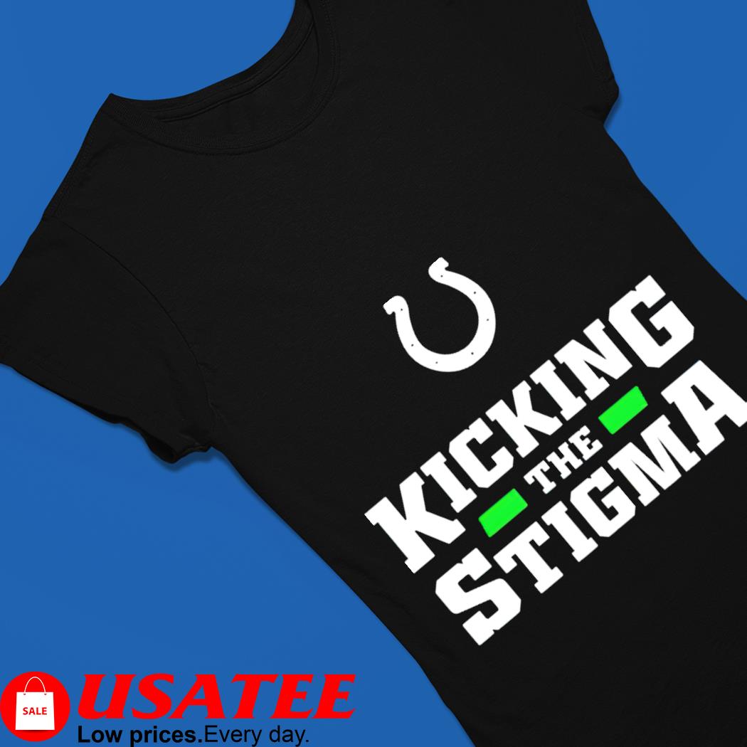 Indianapolis colts kicking the stigma 2022 shirt, hoodie, sweater, long  sleeve and tank top