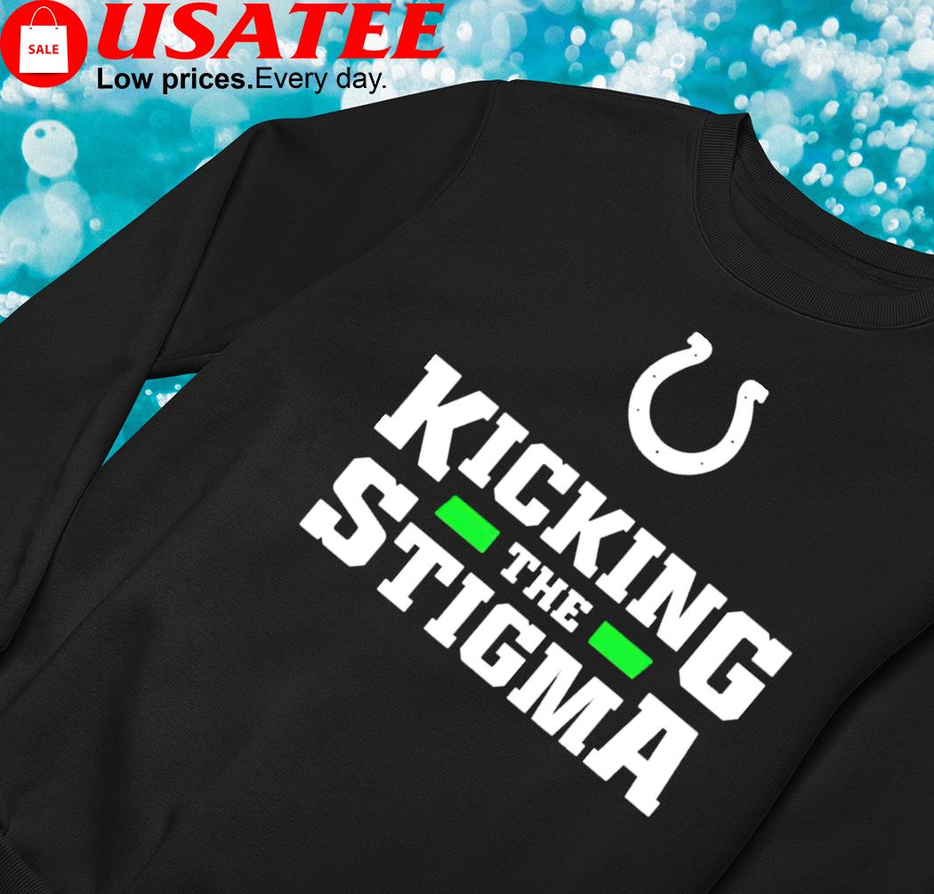 Indianapolis colts kicking the stigma 2022 shirt, hoodie, sweater, long  sleeve and tank top