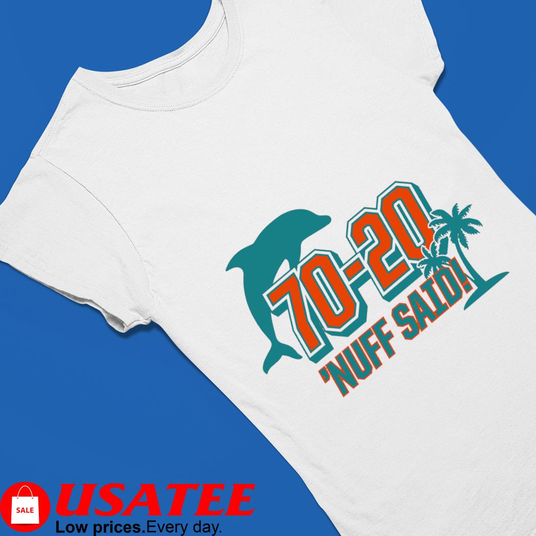 Miami Dolphins 70 20 Nuff Said Shirt