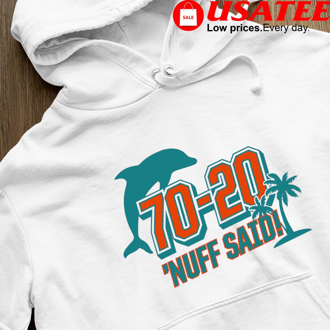 Miami Dolphins 70 20 Nuff Said Shirt