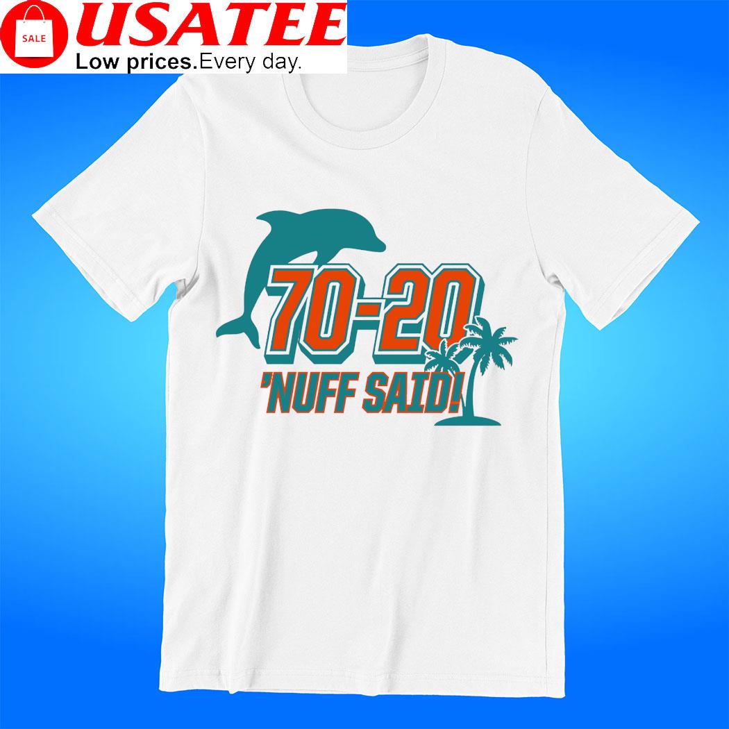 Miami Dolphins 70 20 Nuff Said Shirt