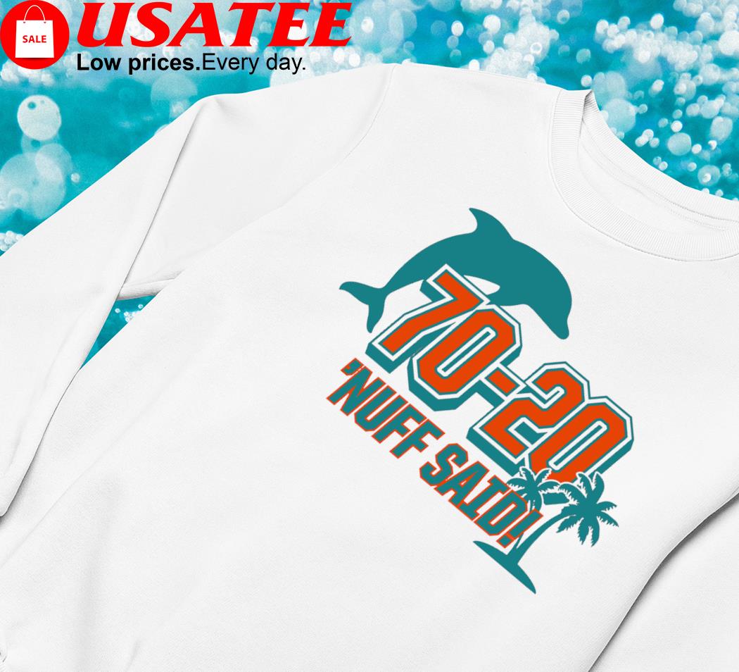 Miami Dolphins 70 20 Nuff Said Shirt