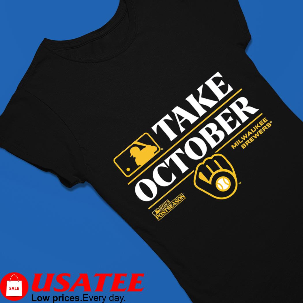 Milwaukee Brewers Take October 2023 Postseason shirt, hoodie, sweater, long  sleeve and tank top