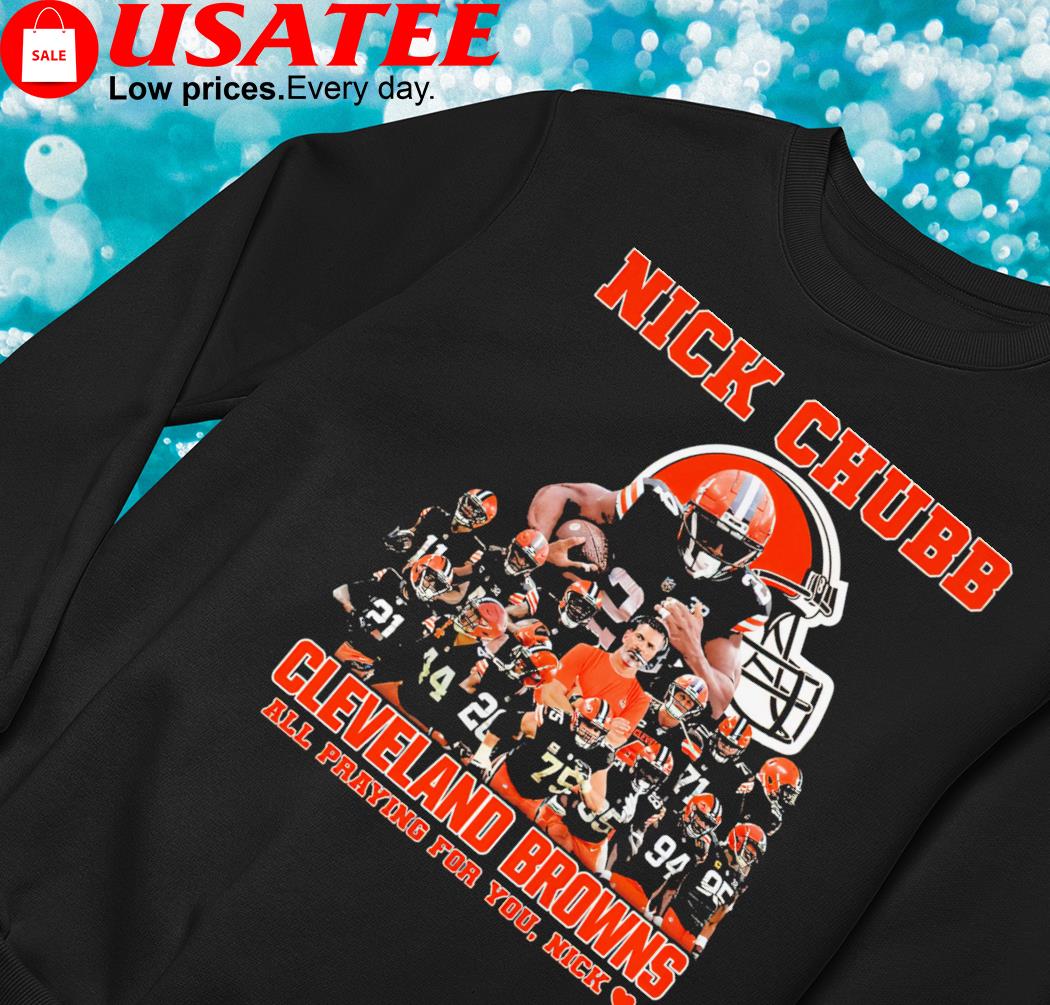 Nick Chubb Cleveland Browns all praying for you Nick shirt, hoodie,  sweater, long sleeve and tank top