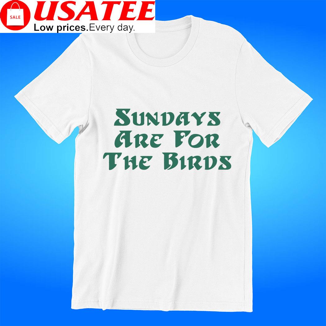 Philadelphia Eagles Sundays are for the Birds 2023 shirt, hoodie, sweater,  long sleeve and tank top