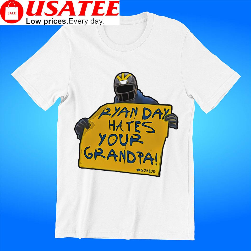 Michigan Wolverines Ryan Day Hates Your Grandpa Shirt, hoodie, sweater,  long sleeve and tank top