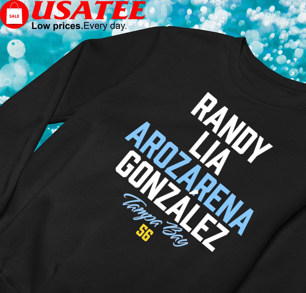 Randy Lia Arozarena Gonzalez Tampa Bay Rays shirt, hoodie, sweater, long  sleeve and tank top