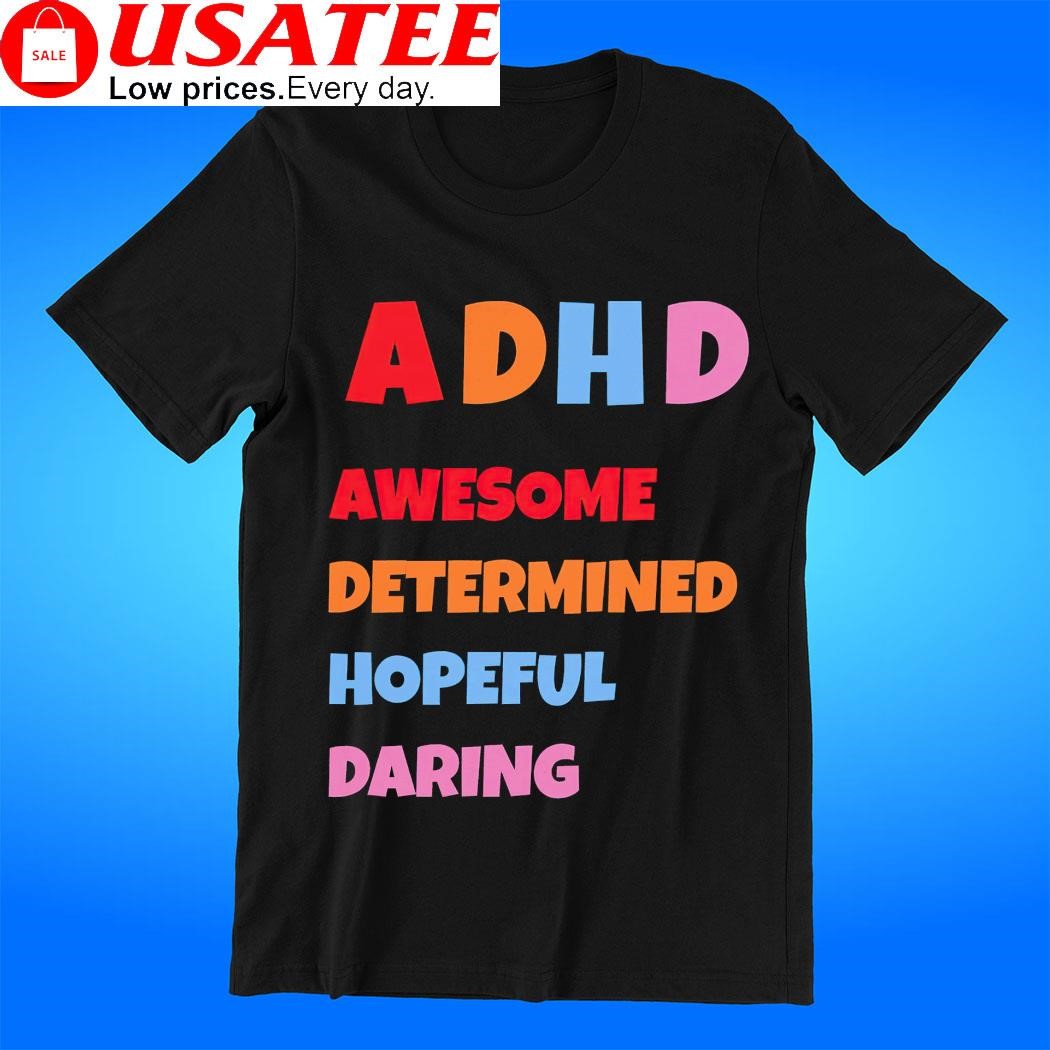 ADHD awesome determined hopeful daring colorful shirt