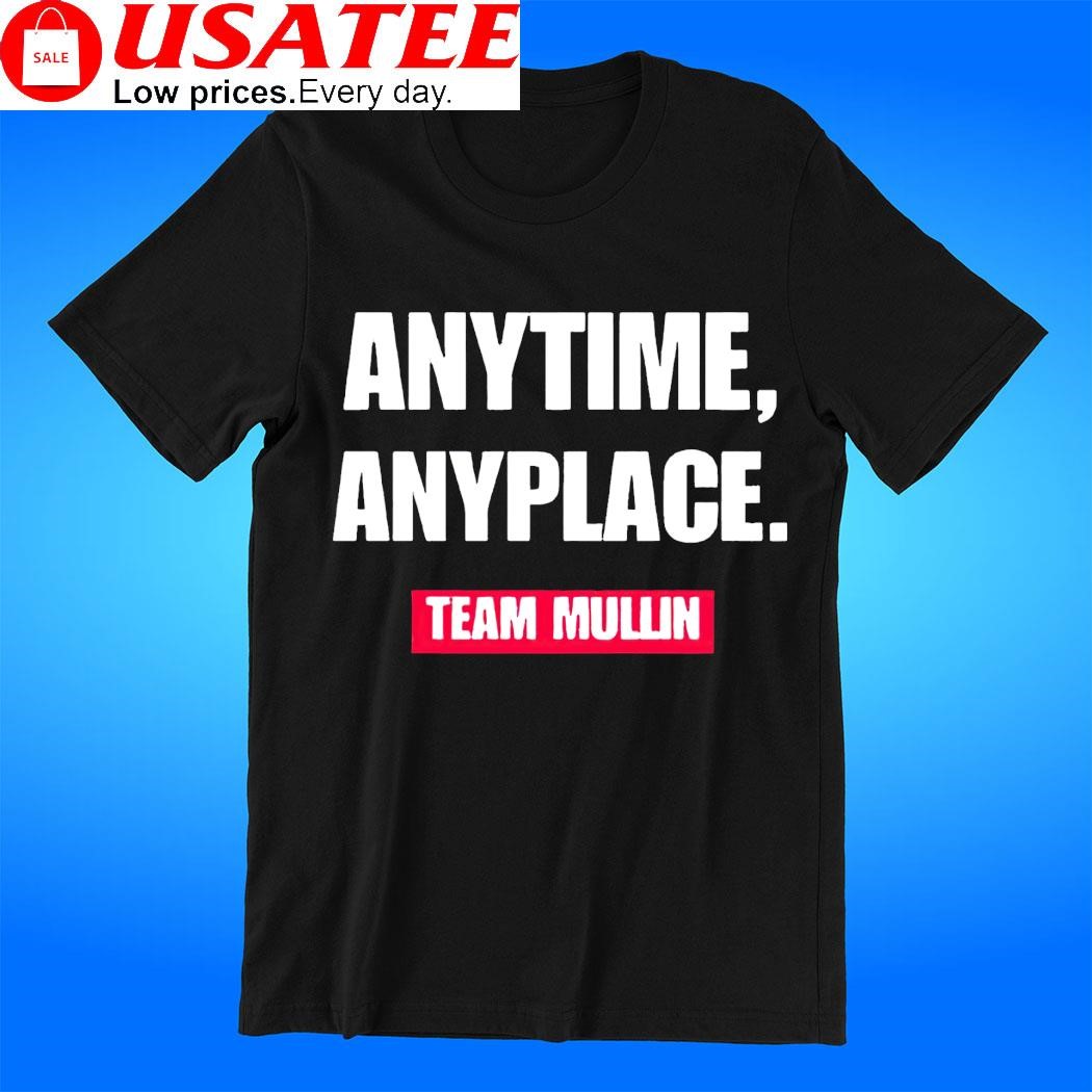 Anytime anyplace Team Mullin 2023 tee