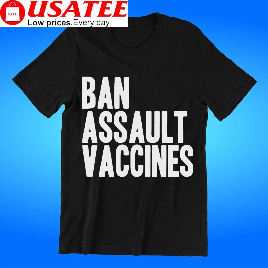 Ban assault vaccines 2023 tee