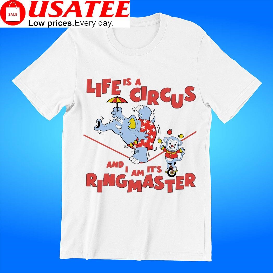 Elephant and Monkey life is a circus and I am it's ringmaster funny tee