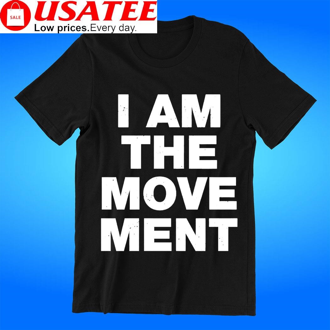 I am the movement 2023 t-shirt