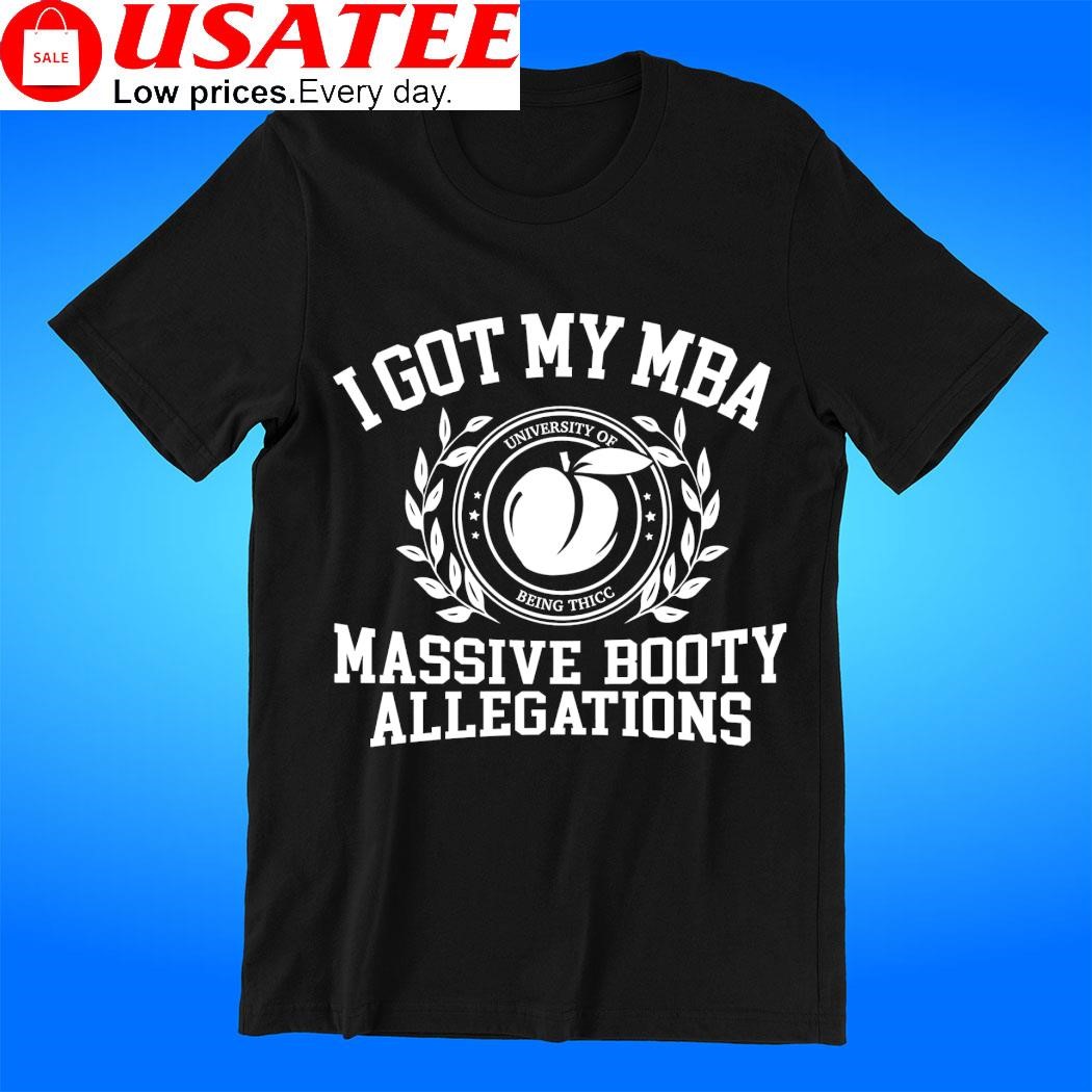 I got my MBA Massive Booty Allegations logo shirt