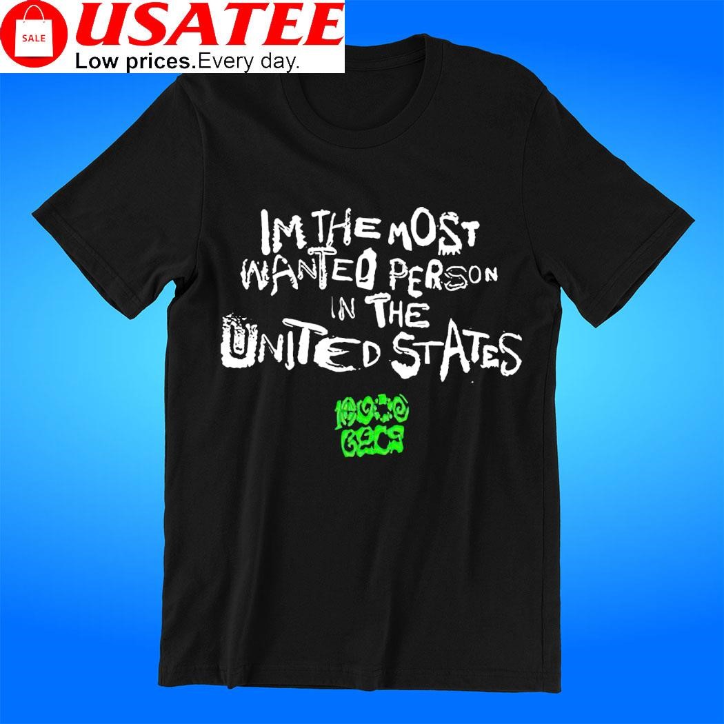 I'm the most wanted person in The United States t-shirt