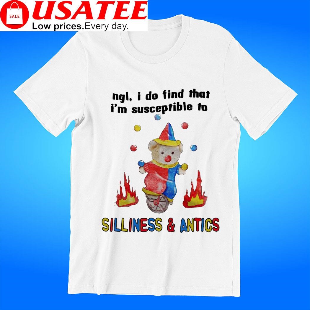 Ngl I do find that I'm susceptible to silliness and antics bear art t-shirt