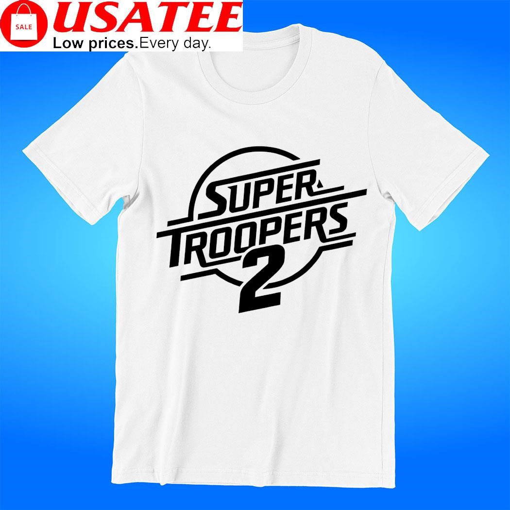 Super Troopers 2 logo shirt